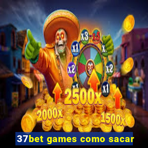 37bet games como sacar